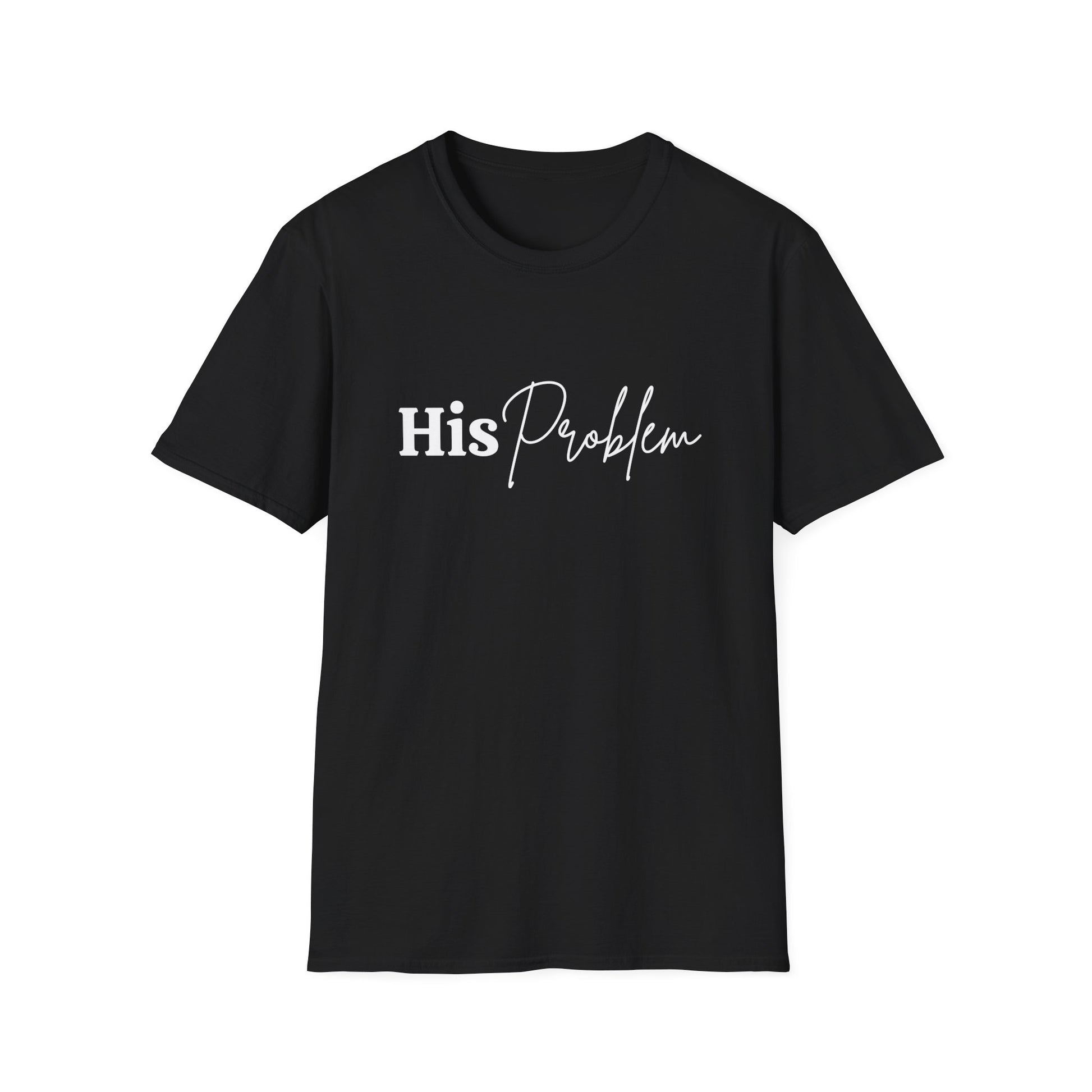 Unisex Softstyle T-Shirt with 'His Problem' Design - Perfect Gift for Couples, Friends, Everyday Wear, Casual Style, Birthday